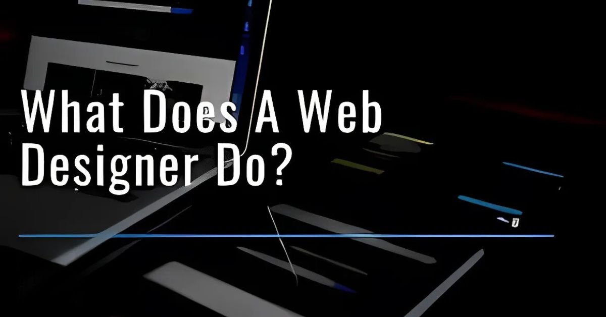 What Exactly Does a Web Designer Do